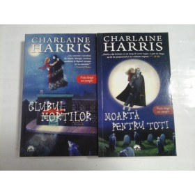 CLUBUL MORTILOR; MOARTA PENTRU TOTI ( 2 VOL ) - CHARLAINE HARRIS